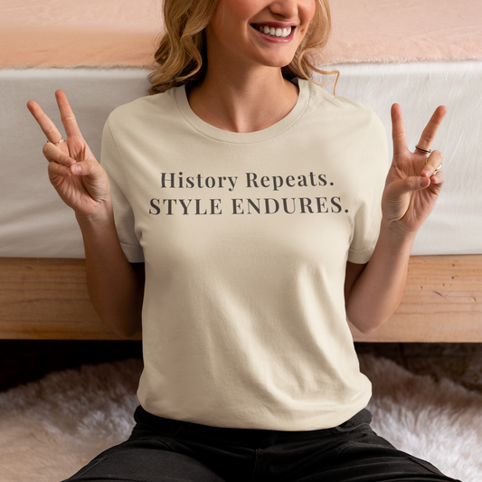 History Repeats Style Endures T-Shirt