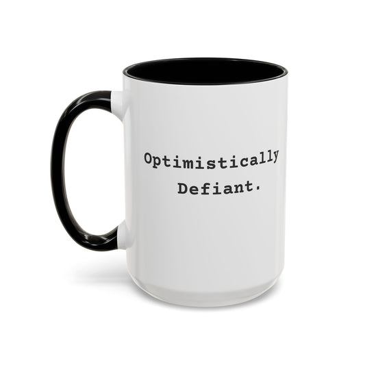 Defiantly Optimistic - Optimistically Defiant Coffee Mug