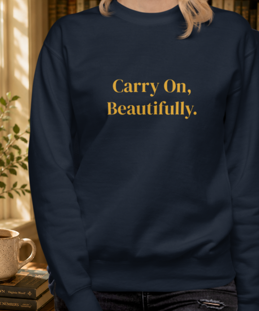 Carry On Beautifully Sweatshirt