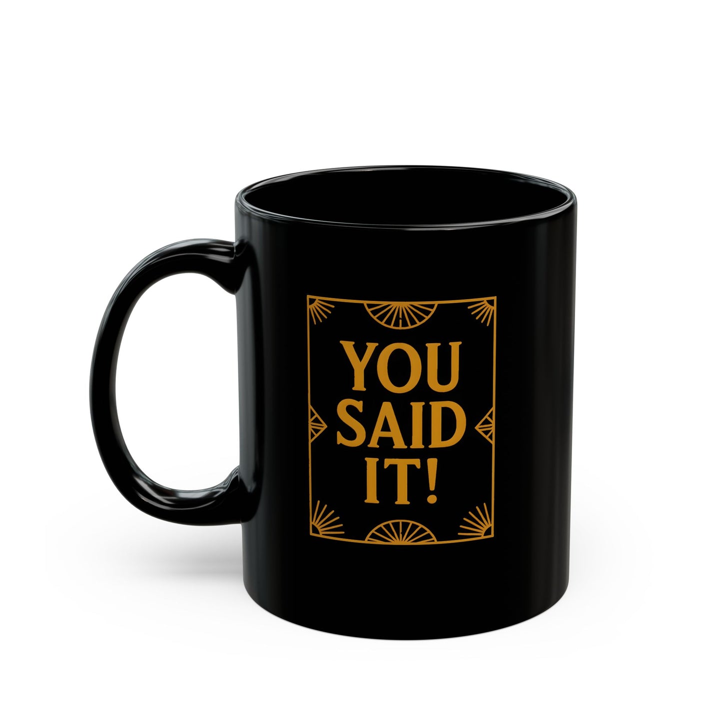 You Said It! - Retro 20s Art Deco Black Mug (11oz, 15oz)