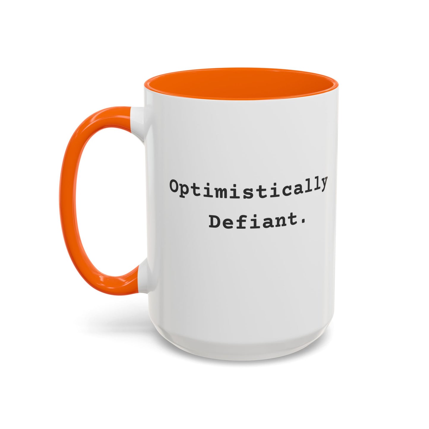 Defiantly Optimistic - Optimistically Defiant Coffee Mug