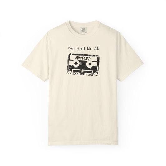 You Had Me At Mixtape T-Shirt