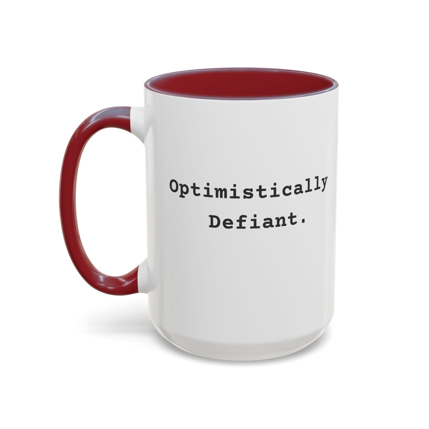 Defiantly Optimistic - Optimistically Defiant Coffee Mug
