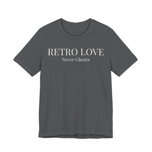 Retro Love Never Ghosts T-Shirt