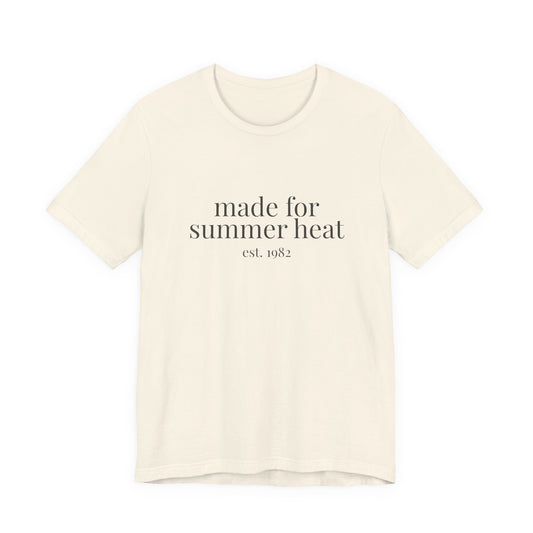 Made for Summer Heat T-Shirt