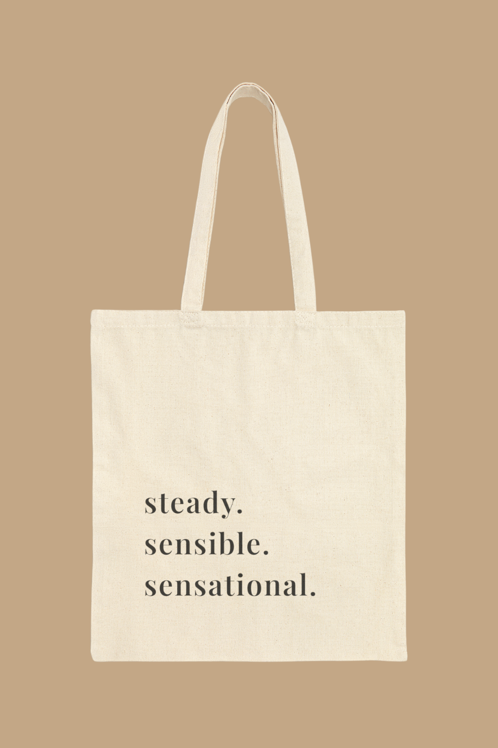 Steady Sensible Sensational Canvas Tote Bag