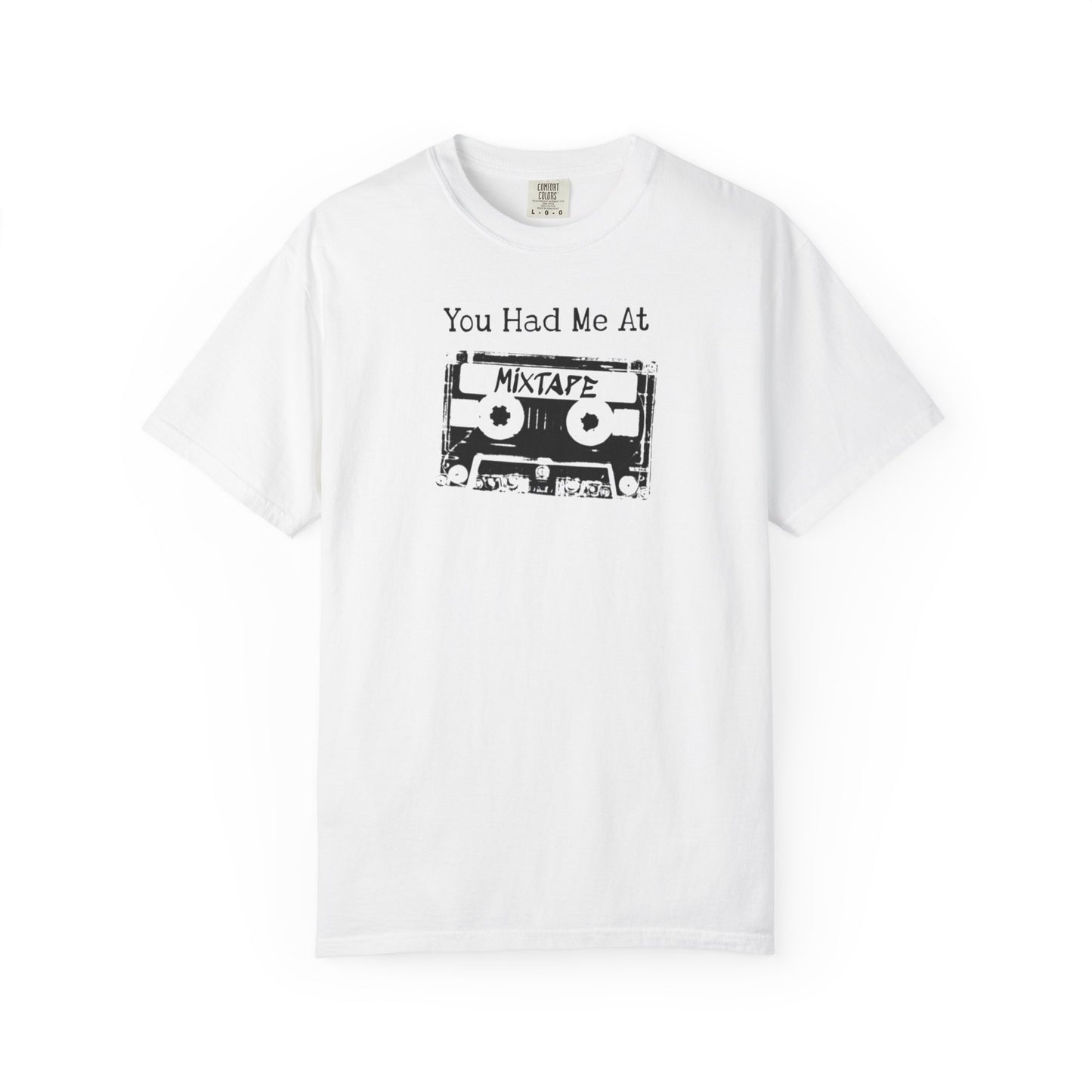 You Had Me At Mixtape T-Shirt