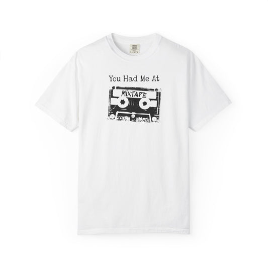 You Had Me At Mixtape T-Shirt