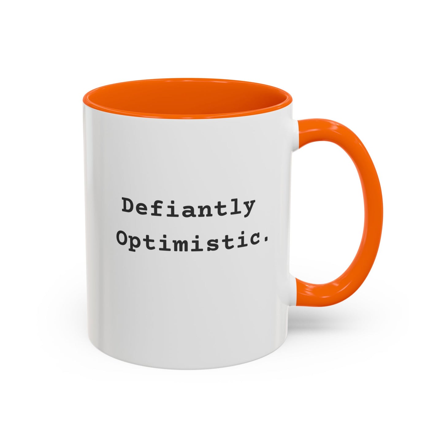 Defiantly Optimistic - Optimistically Defiant Coffee Mug
