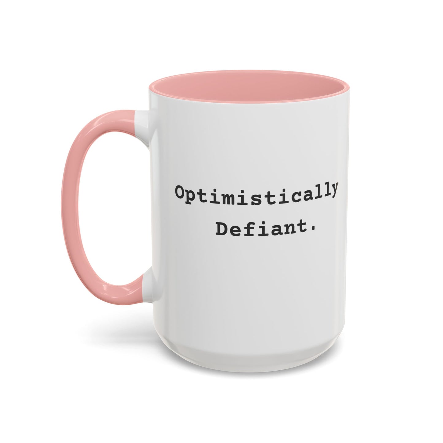 Defiantly Optimistic - Optimistically Defiant Coffee Mug