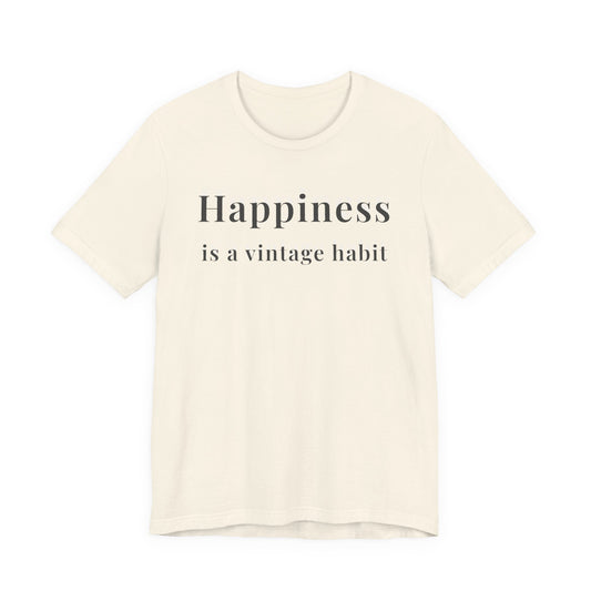 Happiness Is a Vintage Habit T-Shirt