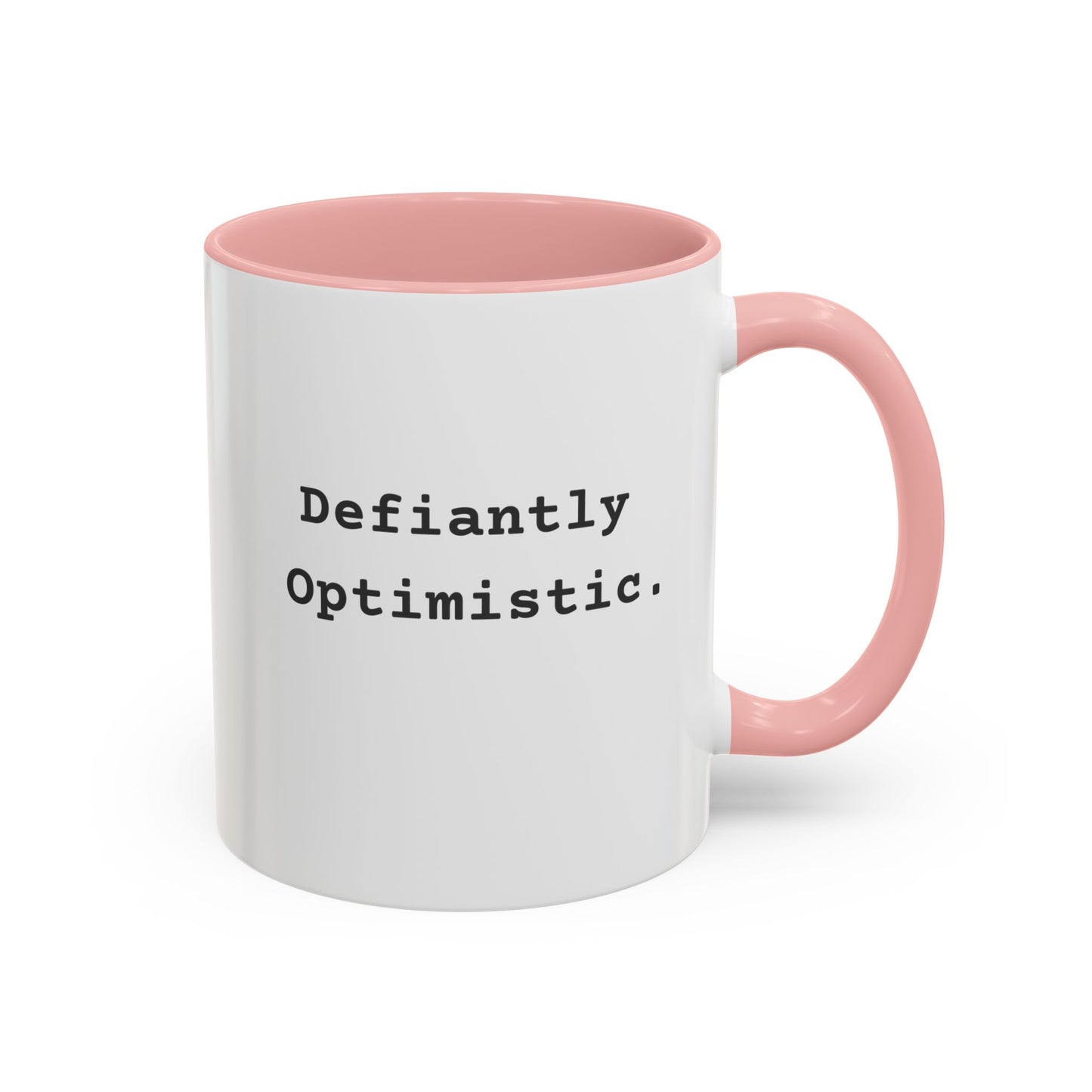 Defiantly Optimistic - Optimistically Defiant Coffee Mug