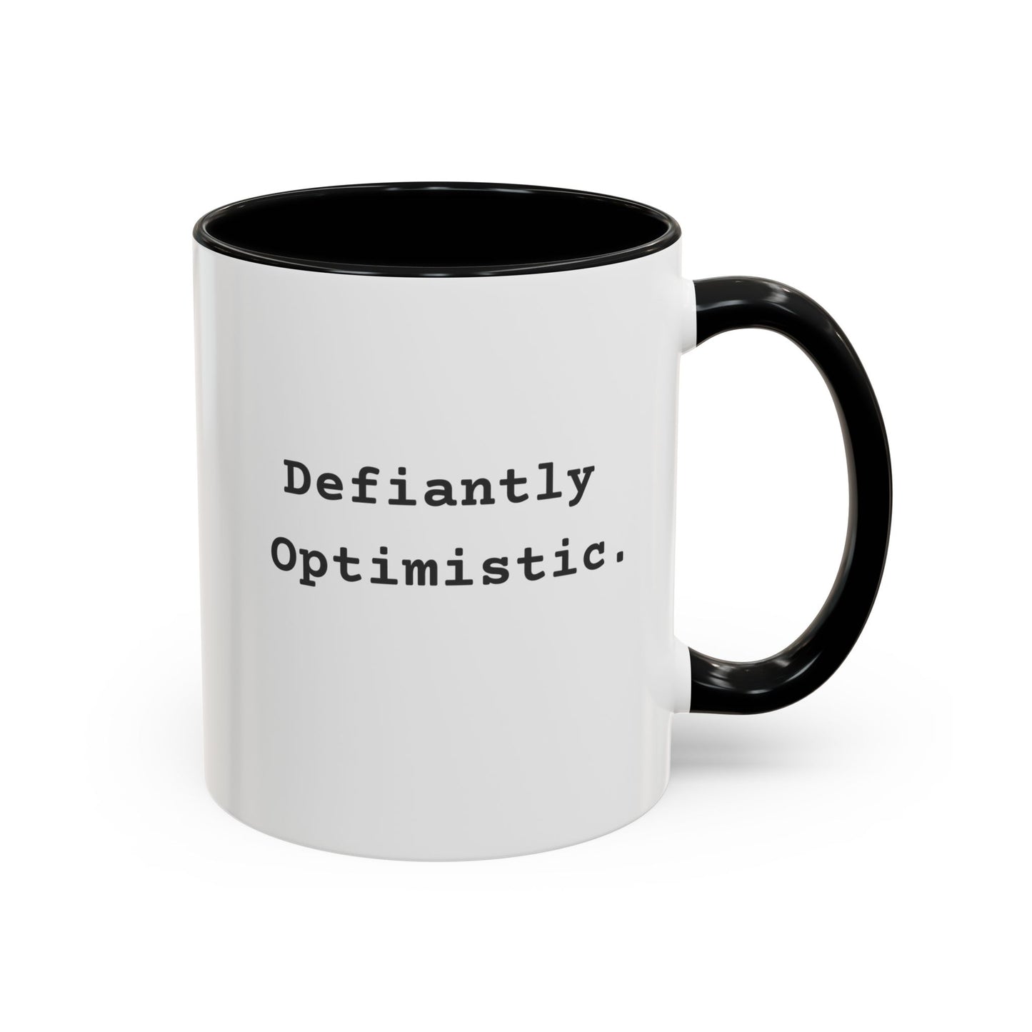 Defiantly Optimistic - Optimistically Defiant Coffee Mug