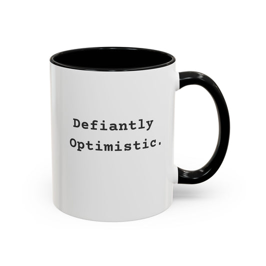Defiantly Optimistic - Optimistically Defiant Coffee Mug
