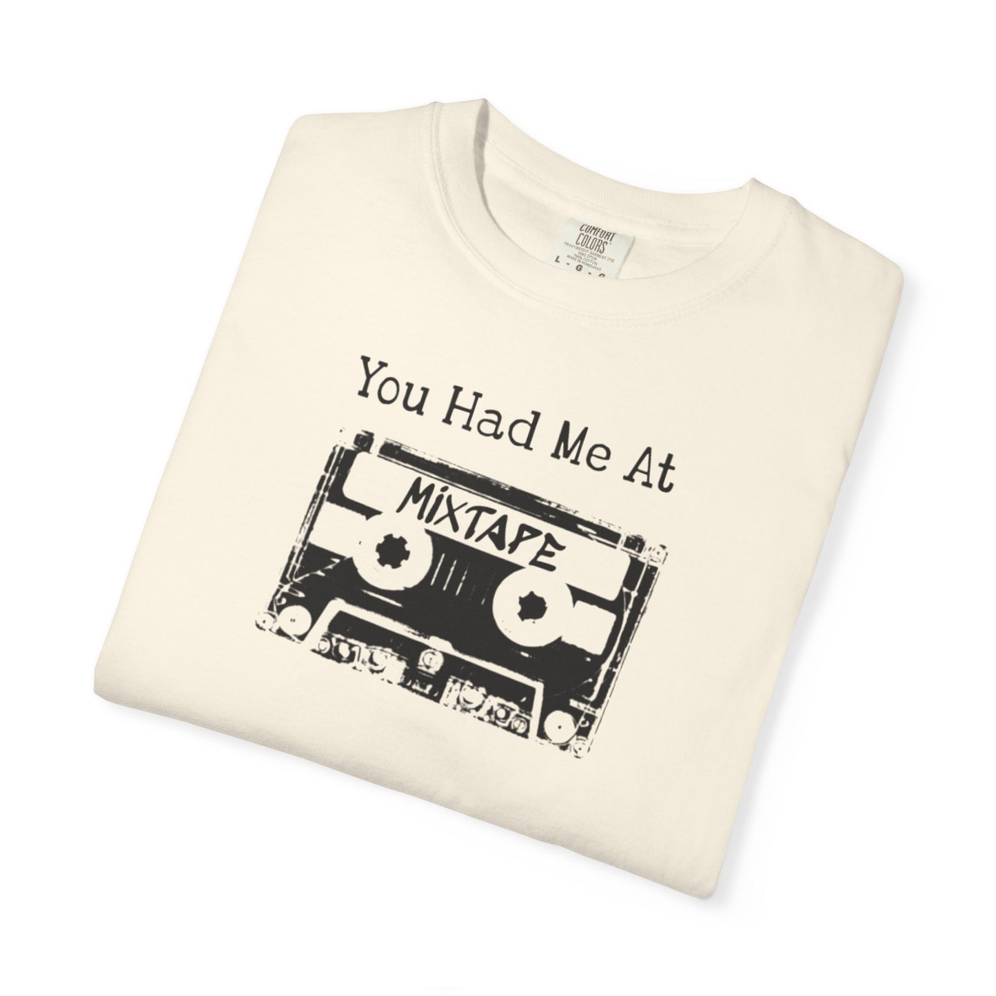 You Had Me At Mixtape T-Shirt