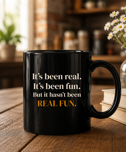 It's Been Real It's Been Fun Coffee Mug