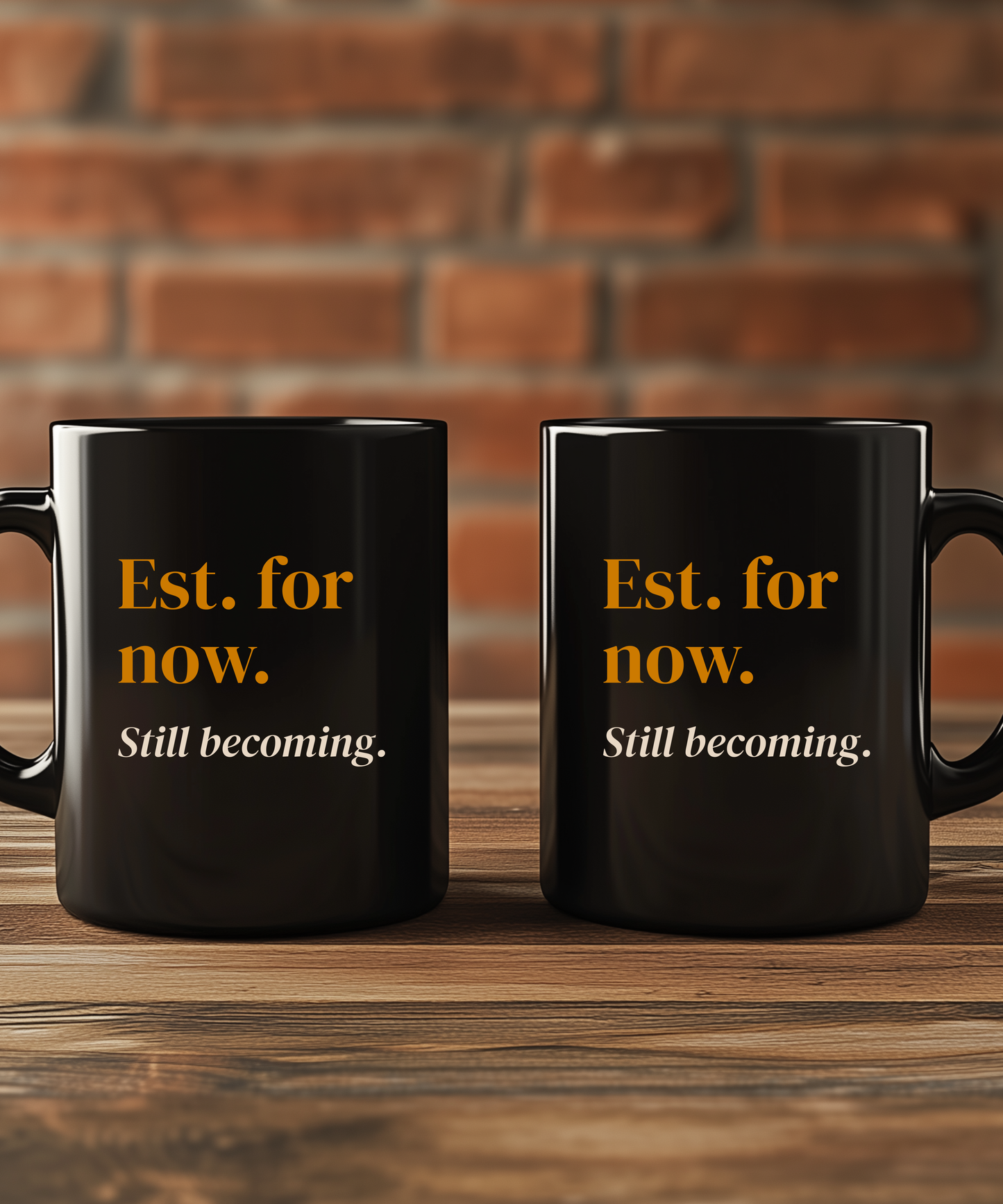 Est. For Now Mug — Still Becoming Coffee Cup | Modern Nostalgia Gift, Creative Inspiration Mug