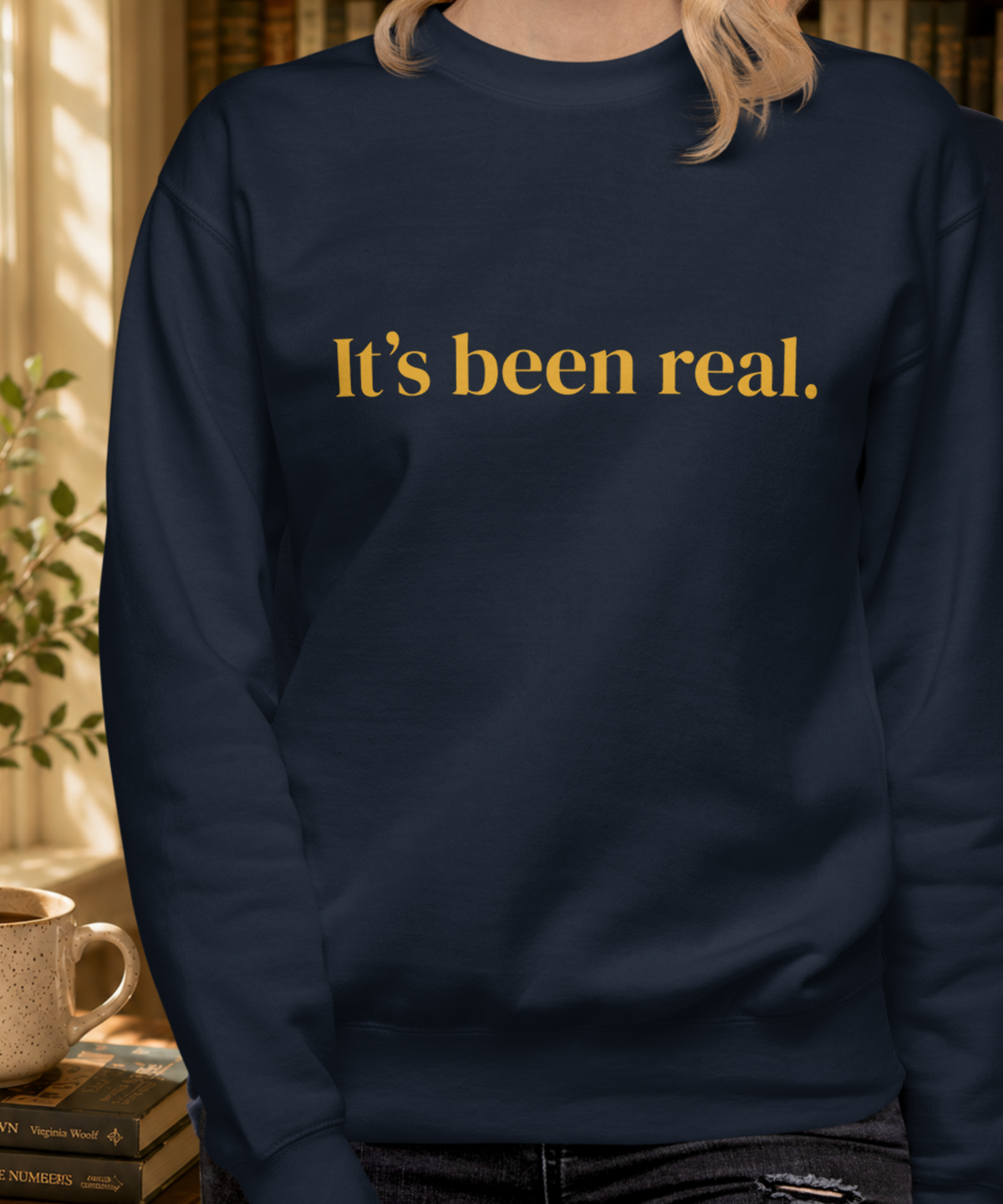 It's Been Real Sweatshirt