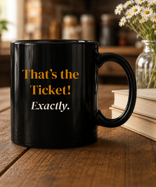 That’s the Ticket Coffee Mug
